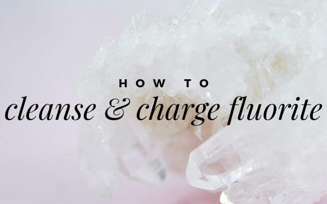 How To Cleanse And Charge Fluorite