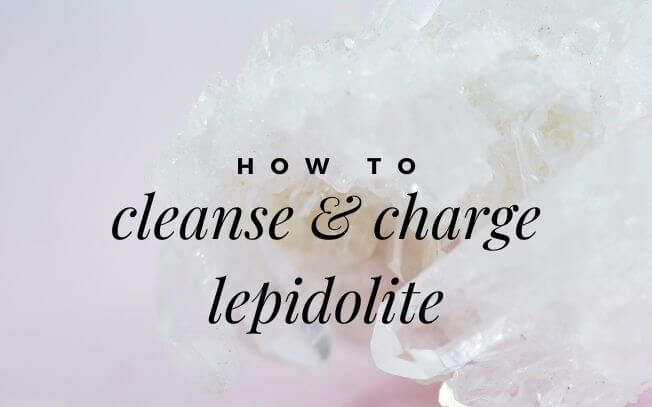 How To Cleanse And Charge Lepidolite