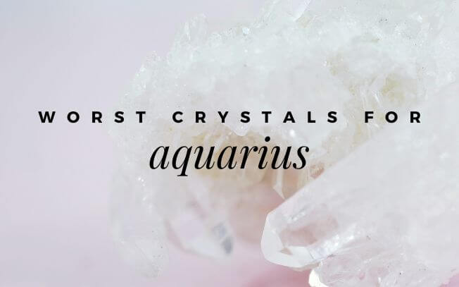 Worst Crystals For Aquarius