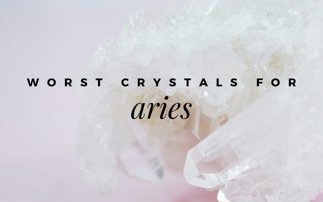 Worst Crystals For Aries
