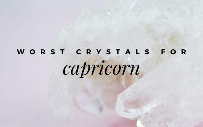 Worst Crystals For Capricorn
