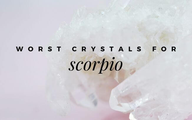 Worst Crystals For Scorpio