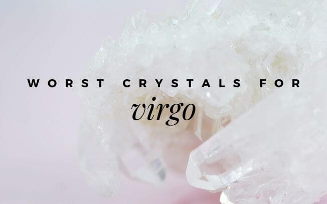 Worst Crystals For Virgo