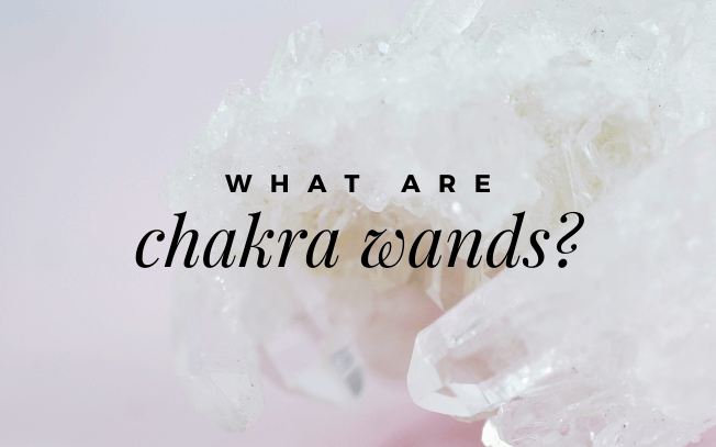 Image with text overlay that reads: What are chakra wands?