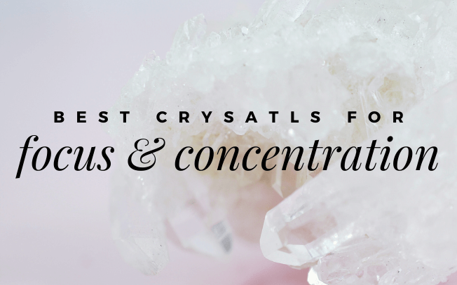 image with text that reads: best crystals for focus and concentration.