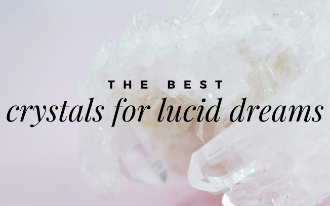 Image with text overlay that readS: the best crystals for lucid dreaming.
