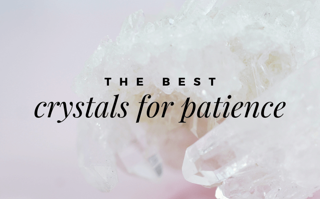 Image with text overlay: the best crystals for patience.