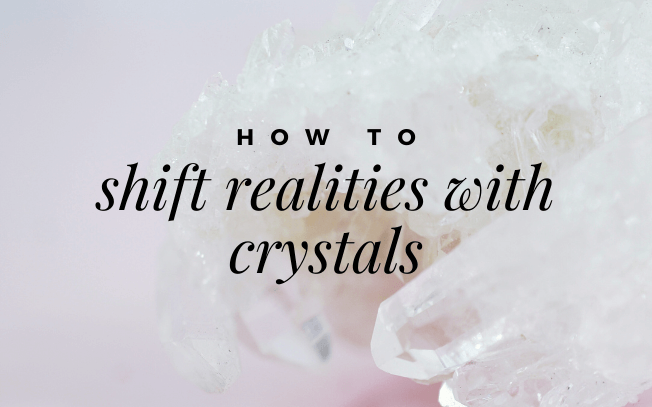 Image with text overlay: How to shift realities with crystals
